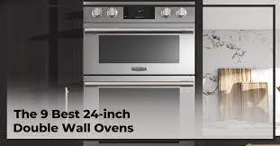 9 Best 24 Inch Double Wall Ovens To