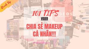 101 tips video chia sẻ makeup cá nhân