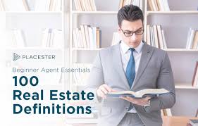 100 Real Estate Definitions For Beginner Agents Placester
