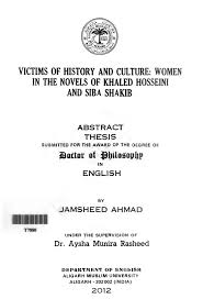 victims of history and culture women in the novels of khaled victims of history and culture women in the novels of khaled hosseini and siba shakib