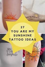 27 you are my sunshine tattoo ideas