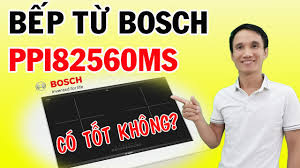 Bếp từ Bosch PPI82560MS có tốt không? Mở hộp và đánh giá chi tiết