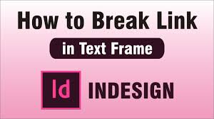how to break link of text frames in