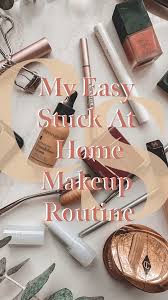 my easy stuck at home makeup routine