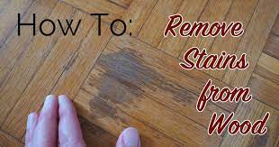 How To Remove Stains From Wood The