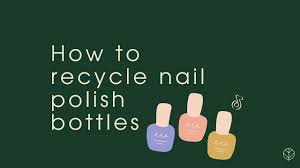 how to recycle nail polish bottles