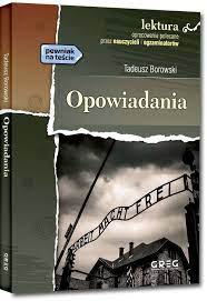 Opowiadania - Tadeusz Borowski (wydanie z opracowaniem i streszczeniem)