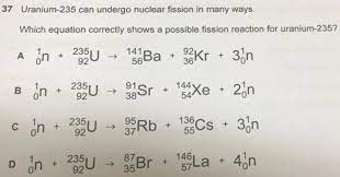 Igcse Physics Uranium 235 Can Undergo