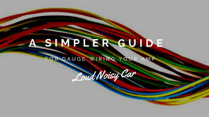 A Simple Guide For Picking The Right Gauge Wire For Your Amp