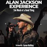 The Alan Jackson Experience. Too Much of a Good Thing