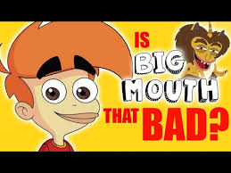 is big mouth really that bad you