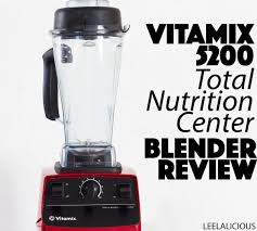 vitamix 5200 blender review leelalicious