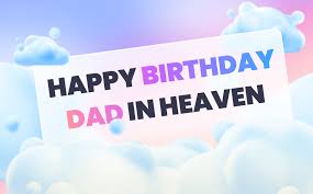 happy heavenly birthday dad 35 memory