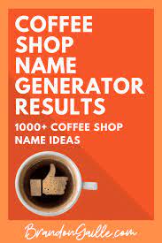 You can also generate random cafe names. Coffee Shop Name Generator Results 1000 Name Ideas Brandongaille Com