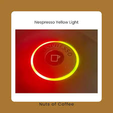nespresso yellow light how can you