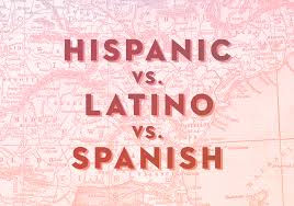 hispanic vs latino vs spanish what