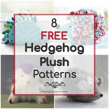 8 free hedgehog plush patterns so cute