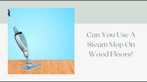 can you use a steam mop on wooden floors