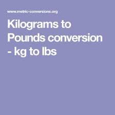 Kilograms To Pounds Conversion Kg To Lbs Conversion