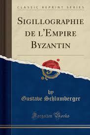 Sigillographie De Lempire Byzantin Classic Reprint