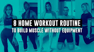 8 Home Workout Routines To Build Muscle