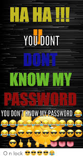 But there are several methods for you to reset the forgotten password without knowing it if i forgot my password and i can't boot windows after factory resetting it because safe mode is on, then if you don't want to use any windows 10 password reset software or your hard drive is encrypted with. Ha Ha You Dont Know My Password You Dont Know Man Password O N Lock Man Meme On Me Me