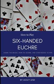 how to play six handed euchre a short