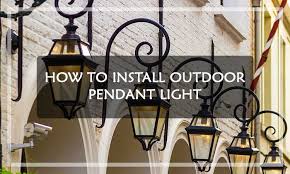 how to install outdoor pendant light