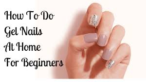 gel nails at home for beginners