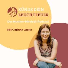 Zünde dein Leuchtfeuer - Der Musiker-Mindset-Podcast mit Corinna Jacke