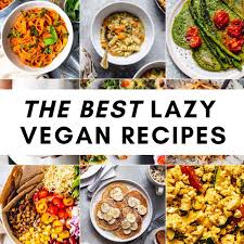 the best lazy vegan recipes