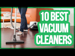 10 best vacuum cleaners 2018 you