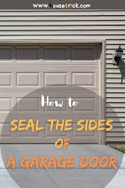 how to seal the sides of a garage door