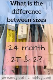 The Difference Between Sizes 24 Month 2t 2 Magicalmamablog