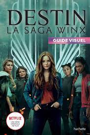 DESTIN La saga Winx - Guide visuel : Go, Stéphanie: Amazon.fr: Livres