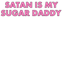 Get the sugar baby aesthetic. Image Result For Satan Is My Sugar Daddy 1749831 Png Images Pngio
