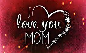 I Love You Mom Wallpapers - Top Free I ...