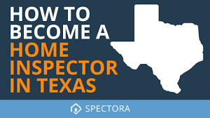 how to become a home inspector in texas