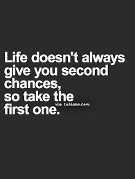 Image result for life doesn't give another chance