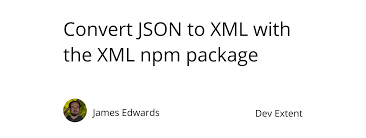 convert json to xml with the xml npm