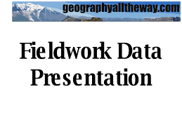 IGCSE Geography   Fieldwork Data Presentation        