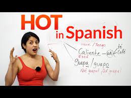 hot in spanish you