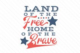 Land Of The Free Home Of The Brave Svg Cut File By Creative Fabrica Crafts Creative Fabrica
