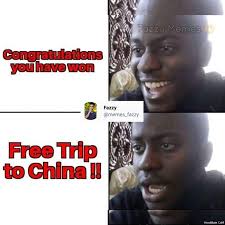 You're one in a million. Congratulations You Have Won Free Trip To China Meme Hindibate Com
