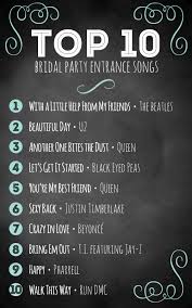 If you need a little help choose the perfect song, we have some suggestions for you. Top 10 Bridal Party Entrance Songs
