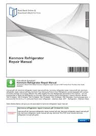 Find owners guides and pdf support documentation for blenders, coffee makers, juicers and more. Kenmore Refrigerator Repair Manual Kenmore Refrigerator Repair Manual Free Ebook Download Manualzz