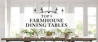 Top 5 Farmhouse Dining Tables Lori Dennis