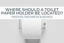 where should a toilet paper holder be