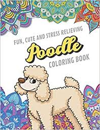 Select from 32084 printable crafts of cartoons, nature, animals, bible and many more. Amazon Com Fun Cute And Stress Relieving Poodle Coloring Book Find Relaxation And Mindfulness By Coloring The Stress Away With Beautiful Black And White Poodle Perfect Gag Gift Birthday Present Or Holidays