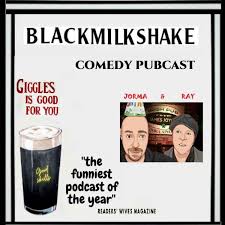 blackmilkshake comedy pubcast